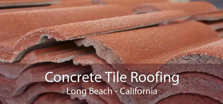 Concrete Tile Roofing Long Beach - California