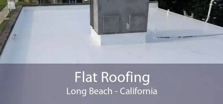 Flat Roofing Long Beach - California