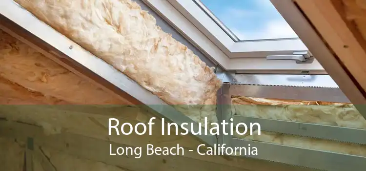 Roof Insulation Long Beach - California
