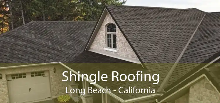 Shingle Roofing Long Beach - California